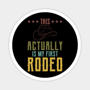 This Actually Is My First Rodeo Country Life Vintage Western Magnet